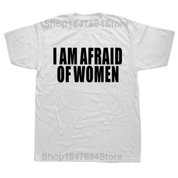 I Am Afraid of Women T Shirt Men Fashion T-shirt Cotton Tshirt Funny Letter Tops Tee Women Tshirt Boy Tees Gifts Camiseta Summer - Image 2